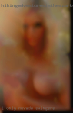 I only wish  to  talk Nevada swingers to paid members.